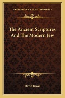 The Ancient Scriptures And The Modern Jew 1162950129 Book Cover