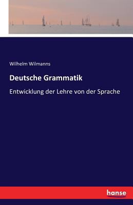 Deutsche Grammatik: Entwicklung der Lehre von d... [German] 3741114502 Book Cover