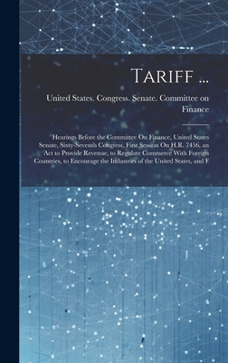 Tariff ...: Hearings Before the Committee On Fi... 1020302038 Book Cover