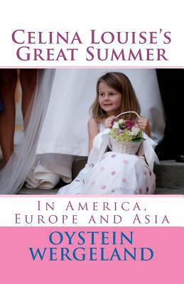 Celina Louise's Great Summer: In America, Europ... 1463702442 Book Cover