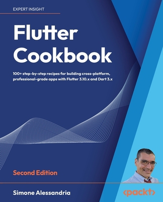 Flutter Cookbook - Second Edition: 100+ real-wo... 1803245433 Book Cover