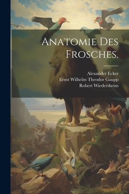Anatomie des Frosches. [German] 1021782610 Book Cover