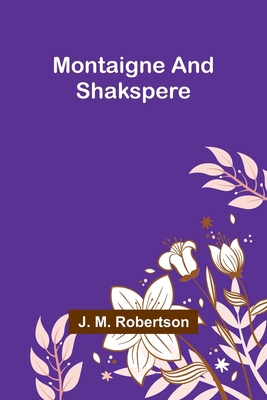 Montaigne and Shakspere 9357922512 Book Cover