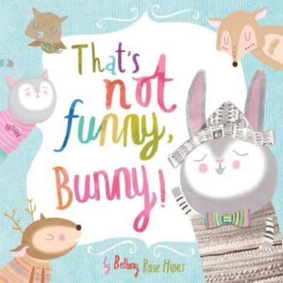 That’s not funny, Bunny! 1787005518 Book Cover