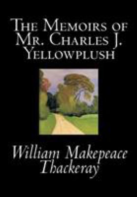 The Memoirs of Mr. Charles J. Yellowplush by Wi... 0809596768 Book Cover