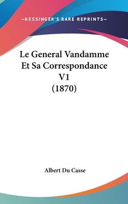 Le General Vandamme Et Sa Correspondance V1 (1870) [French] 1160681597 Book Cover