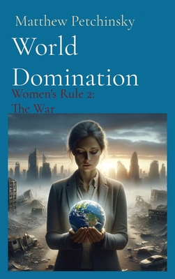 World Domination: Women's Rule 2: The War [Large Print] B0BX1YTSXF Book Cover