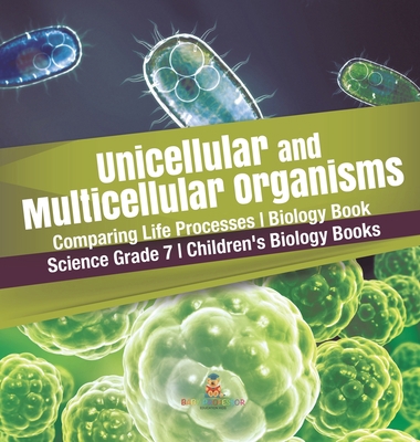 Unicellular and Multicellular Organisms Compari... 1541981006 Book Cover