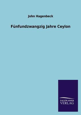 Funfundzwangzig Jahre Ceylon [German] 3846032506 Book Cover