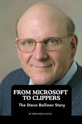 From Microsoft to Clippers: The Steve Ballmer S... 5485149901 Book Cover