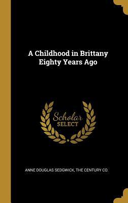 A Childhood in Brittany Eighty Years Ago 1010395998 Book Cover