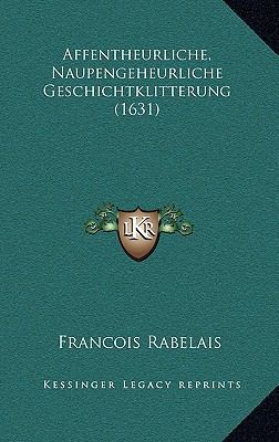 Affentheurliche, Naupengeheurliche Geschichtkli... [German] 1166545296 Book Cover