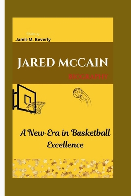 JARED McCAIN BIOGRAPHY: A New Era in Basketball...            Book Cover