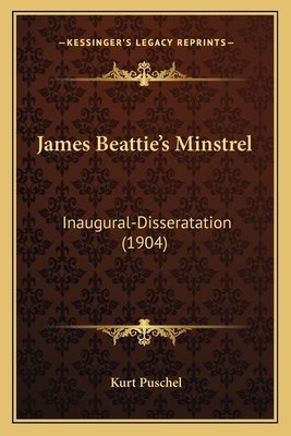 James Beattie's Minstrel: Inaugural-Disseratati... [German] 1166568857 Book Cover