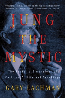 Jung the Mystic: The Esoteric Dimensions of Car... 0399161996 Book Cover