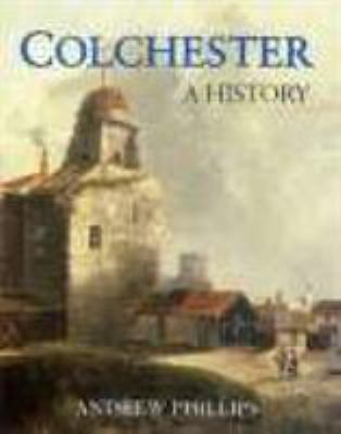 Colchester: A History 1860773044 Book Cover