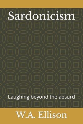 Sardonicism: Laughing beyond the absurd B0C526FC33 Book Cover
