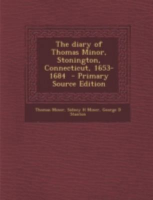 The diary of Thomas Minor, Stonington, Connecti... 1294830384 Book Cover