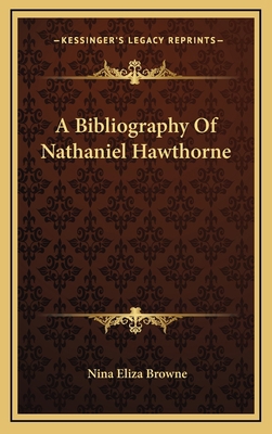 A Bibliography of Nathaniel Hawthorne 1163861618 Book Cover