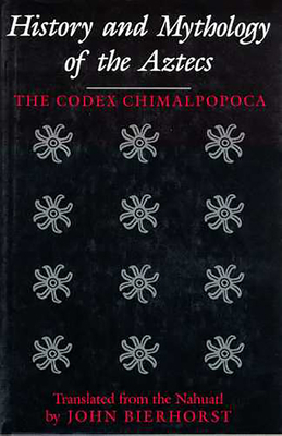 History and Mythology of the Aztecs: The Codex ... 0816518866 Book Cover