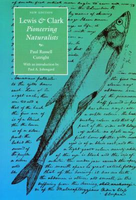 Lewis and Clark: Pioneering Naturalists (Second... 0803264348 Book Cover