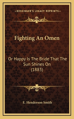 Fighting An Omen: Or Happy Is The Bride That Th... 1166495116 Book Cover