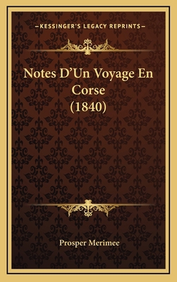 Notes D'Un Voyage En Corse (1840) [French] 1167849825 Book Cover