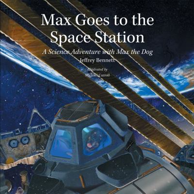Max Goes to the Space Station: A Science Advent... 1937548287 Book Cover