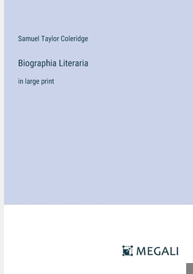 Biographia Literaria: in large print 3387049145 Book Cover