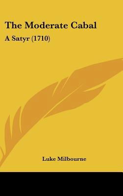 The Moderate Cabal: A Satyr (1710) 116182605X Book Cover