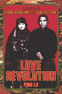 Love and Revolution: A Novel about Song Qinglin... 0231138539 Book Cover