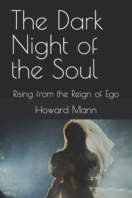 The Dark Night of the Soul: Rising from the Rei... B0CMKDRHHF Book Cover