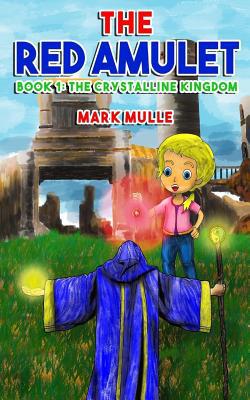 The Red Amulet (Book 1): The Crystalline Kingdom 1978198647 Book Cover