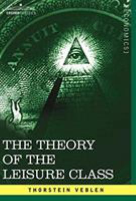 The Theory of the Leisure Class 1602061807 Book Cover