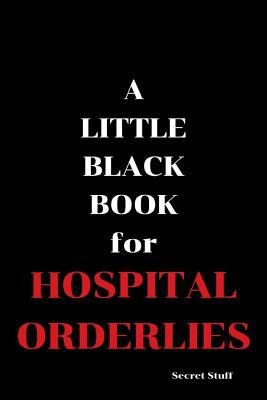 A Little Black Book: For Hospital Orderlies 1096461188 Book Cover