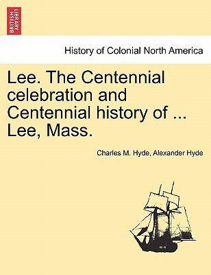 Lee. the Centennial Celebration and Centennial ... 1241312281 Book Cover