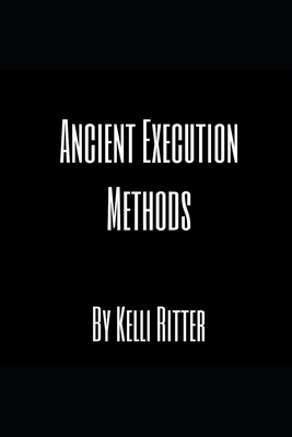 Ancient execution methods B0F4Y57567 Book Cover