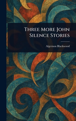 Three More John Silence Stories 1023032635 Book Cover
