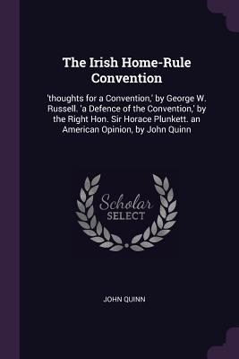 The Irish Home-Rule Convention: 'thoughts for a... 1377536637 Book Cover