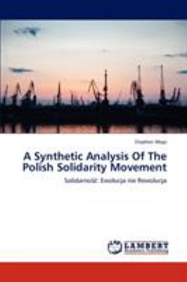 A Synthetic Analysis Of The Polish Solidarity M... 3848420678 Book Cover