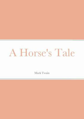 A Horse's Tale 1387909681 Book Cover