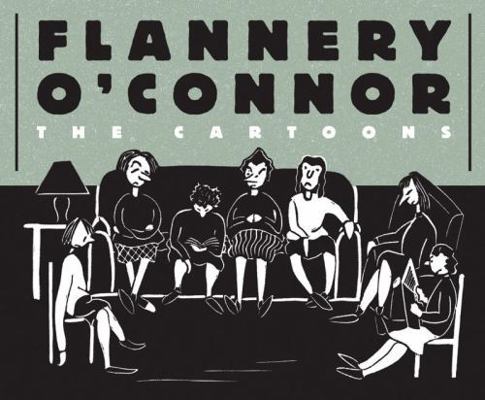 Flannery O'Connor: The Cartoons book by Flannery O'Connor