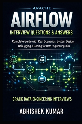 Apache Airflow Interview Questions & Answers: C... B0GVY7YBM5 Book Cover