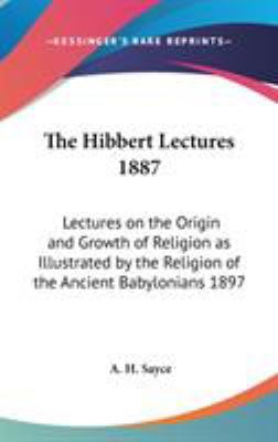 The Hibbert Lectures 1887: Lectures on the Orig... 0548056560 Book Cover