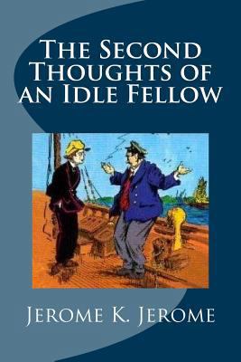 The Second Thoughts of an Idle Fellow 1539380513 Book Cover