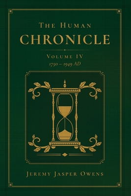 The Human Chronicle: Volume IV: 1750 - 1949 AD B0FBLH48YP Book Cover