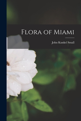 Flora of Miami 1017898294 Book Cover