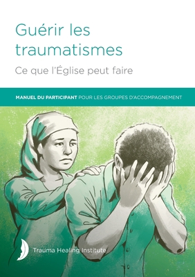 Guérir les traumatismes Ce que l'Église peut faire [French] 1585163694 Book Cover