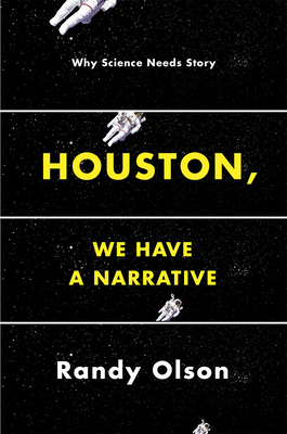 Houston, We Have a Narrative: Why Science Needs... 022627084X Book Cover