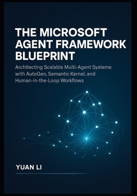 The Microsoft Agent Framework Blueprint: Archit... B0G6FGRXRC Book Cover